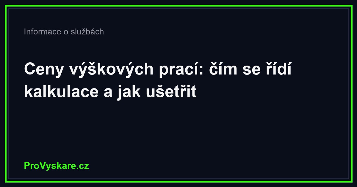 Ceny výškových prací: čím se řídí kalkulace a jak ušetřit