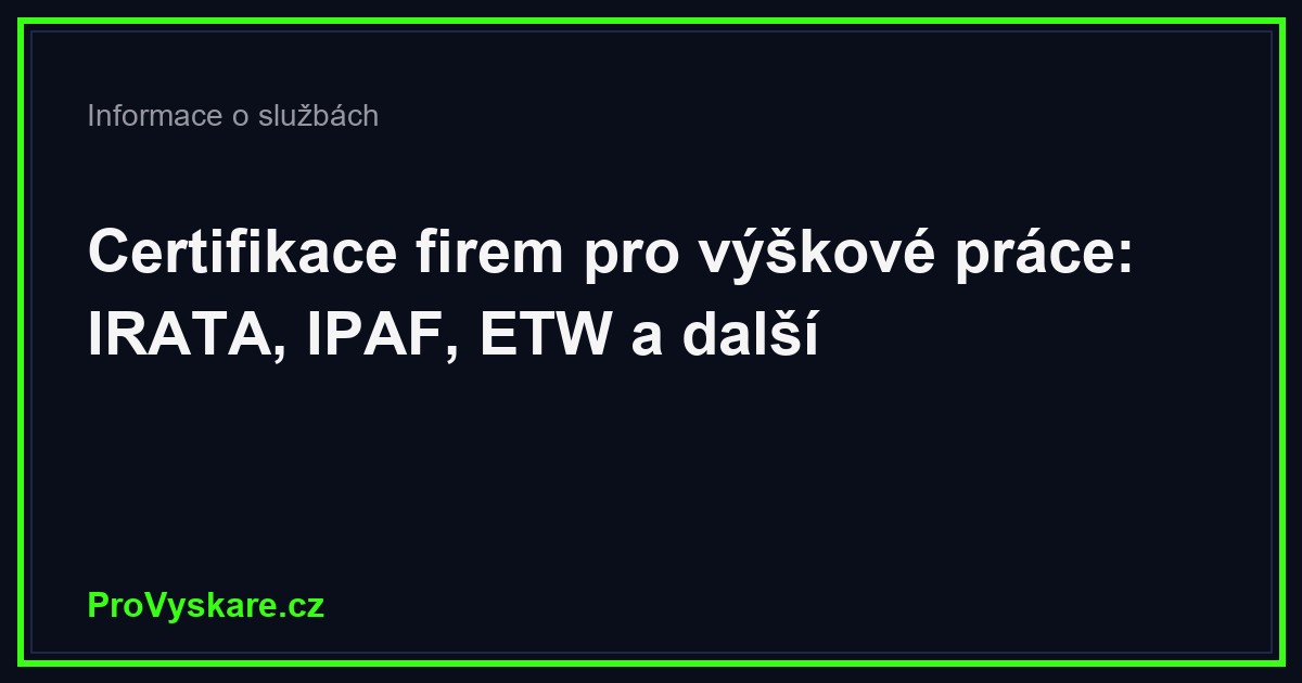 Certifikace IRATA, IPAF, ETW: jak poznáte kvalitní firmu na výškové práce