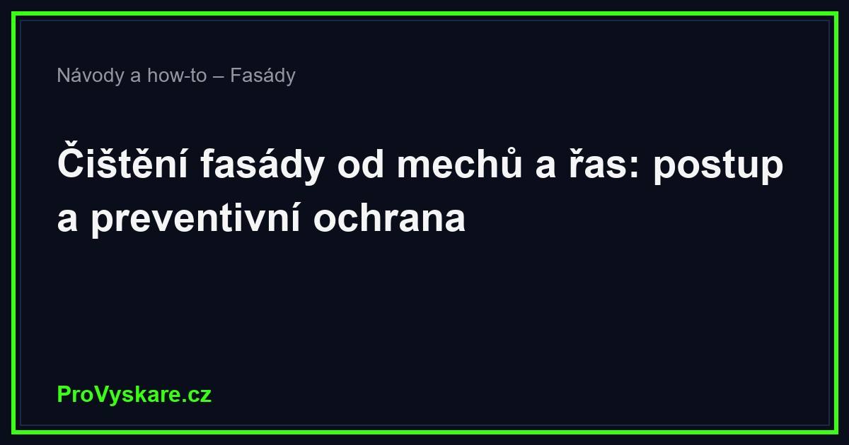 Jak vyčistit fasádu od mechů: postup a prevence návratu