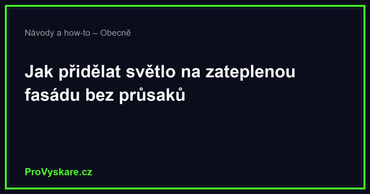 Jak přidělat světlo na zateplenou fasádu bez průsaků